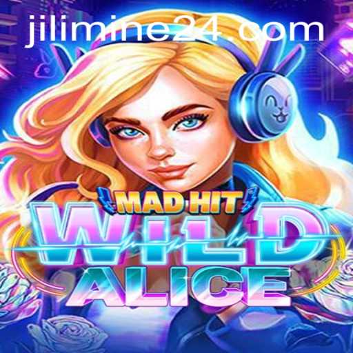 MadHitWildAlice: Exploring the Fantasy World of Jili Mine